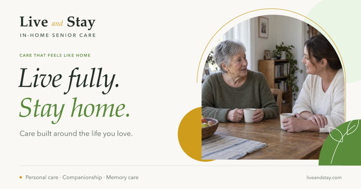 Live and Stay — Live fully. Stay home. An older adult and caregiver sharing a conversation at home.